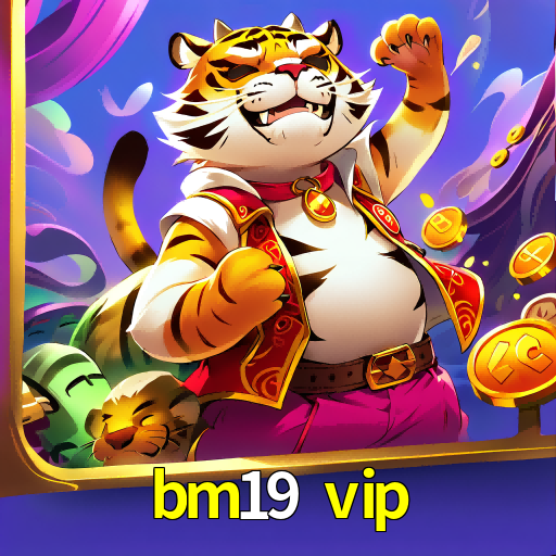 bm19 vip