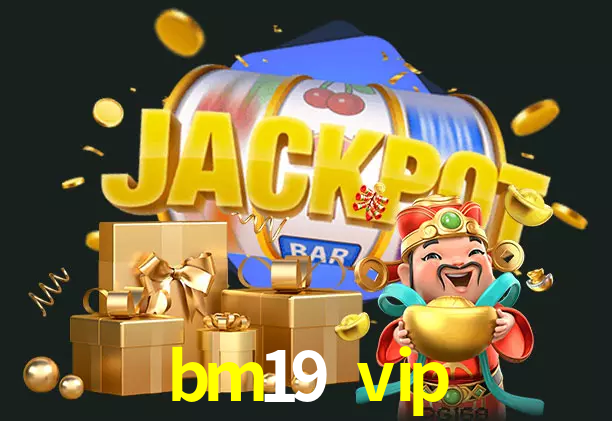 bm19 vip bet